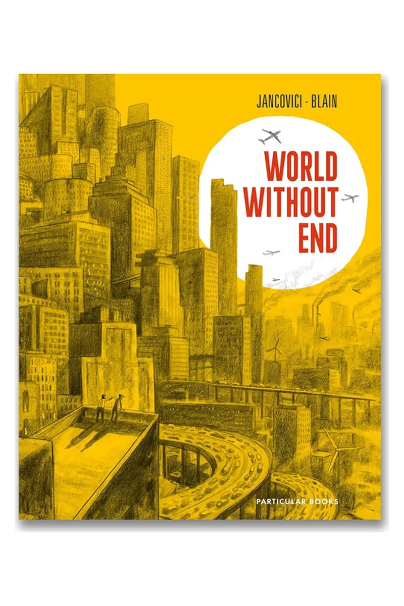 Cover of World Without End: An Illustrated Guide to the Climate Crisis